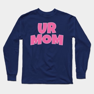 🖕 UR MOM 🖕 Long Sleeve T-Shirt